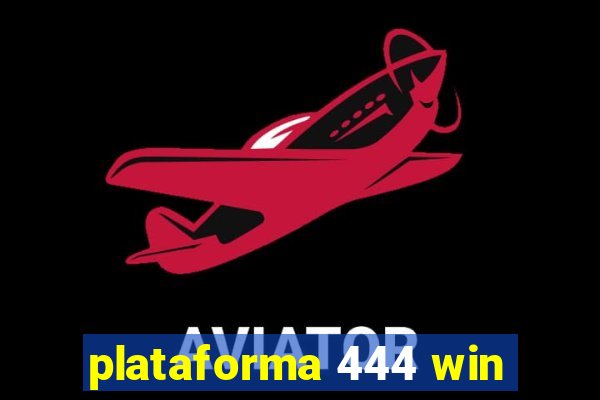 plataforma 444 win